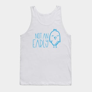 Not an Early Bird Tank Top